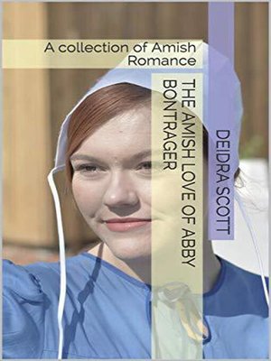 cover image of The Amish Love of Abby Bontrager a Collection of Amish Romance